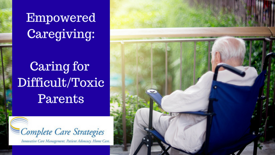 Empowered Caregiving: Caring For Difficult, Toxic Parents